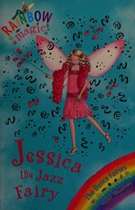 Jessica the jazz fairy / by Daisy Meadows.