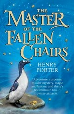 The master of the fallen chairs / Henry Porter.