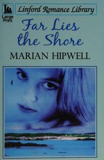 Far lies the shore / Marian Hipwell.