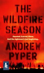 The wildfire season / Andrew Pyper.