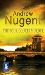 The Four Courts murder / Andrew Nugent.