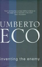 Inventing the enemy and other occasonal writings / Umberto Eco ; translated from the Italian by Richard Dixon.