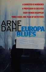 Europa blues / Arne Dahl ; translated from the Swedish by Alice Menzies.