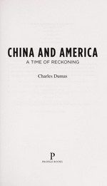 China and America : a time of reckoning / Charles Dumas.