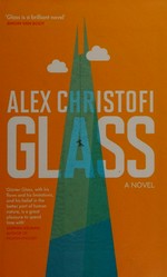 Glass : a novel / Alex Christofi.