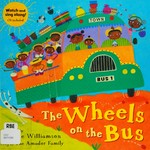 The wheels on the bus / illustrated by Melanie Williamson ; sung by the Amador family.
