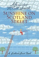 Sunshine on Scotland Street : a 44 Scotland Street novel / Alexander McCall Smith ; illustrated by Iain McIntosh.