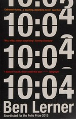 10:04 : a novel / Ben Lerner.