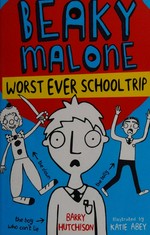 Worst ever school trip / Barry Hutchison ; illustrated by Katie Abey.