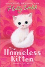 The homeless kitten / Holly Webb ; illustrated by Sophy Williams.