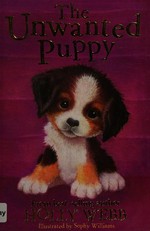 The unwanted puppy / Holly Webb ; illustrated by Sophy Williams.
