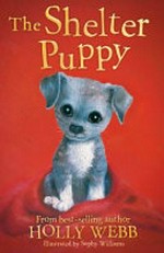 The shelter puppy / Holly Webb ; illustrated by Sophy Williams.