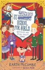 St Grizzle's School for Girls, Karen McCombie ; illustrated by Becka Moor. gremlins and pesky guests /