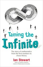 Taming the infinite : the story of mathematics / Ian Stewart.