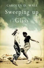 Sweeping up glass / Carolyn D. Wall.