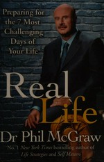Real life : preparing for the 7 most challenging days of your life / Phil McGraw.
