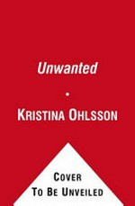 Unwanted / Kristina Ohlsson ; translated by Sarah Death.