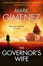 The governor's wife / Mark Gimenez.