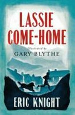 Lassie come home / Eric Knight ; illustrated by Gary Blythe.
