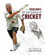 Bob Woolmer's art and science of cricket / [Bob Woolmer and Tim Noakes, with Helen Moffett, Fay Lewis]