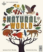 Natural world : a visual compendium of wonders from nature / by Amanda Wood and Mike Jolley ; illustrated by Owen Davey.