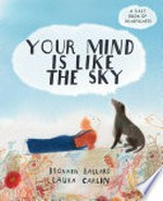 Your mind is like the sky / Bronwen Ballard, Laura Carlin.