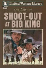 Shoot-Out At Big King : [western] / Lee Lejeune.