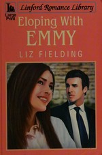 Eloping with Emmy / Liz Fielding.