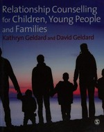 Relationship counselling for children, young people and families / Kathryn Geldard and David Geldard.