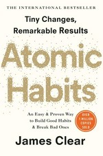 Atomic habits : tiny changes, remarkable results : an easy and proven way to build good habits and break bad ones / James Clear.