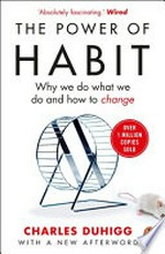 The power of habit : why we do what we do and how to change / Charles Duhigg.