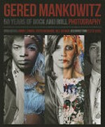 Gered Mankowitz : 50 years of rock and roll photography / Gered Mankowitz ; [forewords by Keith Richards, Annie Lennox and Bill Wyman].