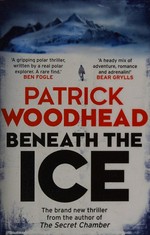 Beneath the ice / Patrick Woodhead.