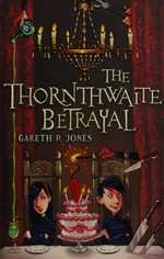 The Thornthwaite betrayal / Gareth P. Jones.
