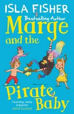 Marge and the pirate baby / Isla Fisher ; illustrated by Eglantine Ceulemans.