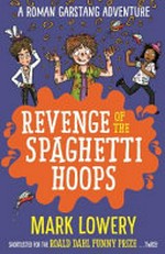 Revenge of the spaghetti hoops / Mark Lowery.