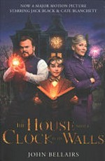 The house with a clock in its walls / John Bellairs.