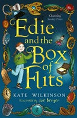 Edie and the box of flits / Kate Wilkinson ; illustrated by Joe Berger.