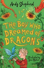 The boy who dreamed of dragons / Andy Shepherd ; illustrated by Sara Ogilvie.