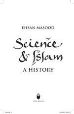 Science & Islam : a history / Ehsan Masood.