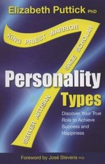7 personality types : discover your true role to achieve success and happiness / Liz Puttick.