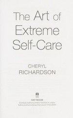 The art of extreme self-care / Cheryl Richardson.