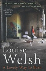 A lovely way to burn / Louise Welsh.