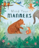 Mind your manners / written by Nicola Edwards ; illustrated by Feronia Parker Thomas.