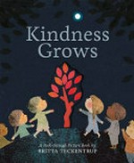 Kindness grows / Britta Teckentrup.