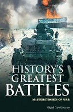 History's greatest battles : masterstrokes of war / Nigel Cawthorne.