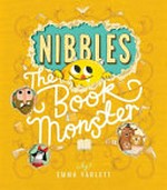 Nibbles : the book monster / by Emma Yarlett.