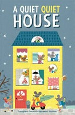 A quiet quiet house / [illustrated by] Ekaterina Trukhan ; [text by] Georgiana Deutsch.