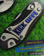 Kick off! : [fantastic facts for football fanatics] / Clive Gifford.