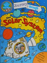 Journey through the solar system / [illustrated by] Simon Abbott ; [author, Dan Green].